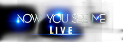 Now You See Me Live